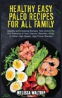 Image for Healthy Easy Paleo Recipes for All Family