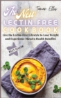 Image for The New Lectin Free Cookbook : Live the Lectin-Free Lifestyle to Lose Weight and Experience Massive Health Benefits!