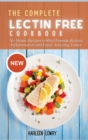 Image for The Complete Lectin Free Cookbook : No-Hassle Recipes to Shed Pounds, Reduce Inflammation and Enjoy Amazing Tastes