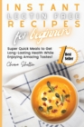 Image for Instant Lectin Free Recipes for Beginners : Super Quick Meals to Get Long-Lasting Health While Enjoying Amazing Tastes!