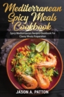 Image for Mediterranean Spicy Meals Cookbook