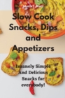 Image for Slow Cook Snacks, Dips and Appetizers