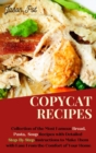 Image for Copycat Recipes : Delicious Bread, Soup and Pasta Recipes, Easy to Cook from the Comfort of Your Home