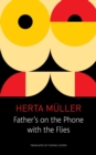 Image for Father`s on the Phone with the Flies – A Selection
