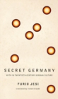 Image for Secret Germany  : myth in twentieth-century German culture