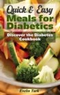 Image for Quick &amp; Easy Meals for Diabetics : Discover the Diabetes Cookbook