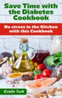 Image for Save Time with the Diabetes Cookbook : No stress in the Kitchen with this Cookbook