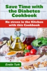 Image for Save Time with the Diabetes Cookbook : No stress in the Kitchen with this Cookbook
