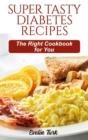 Image for Super Tasty Diabetes Recipes : The Right Cookbook for You