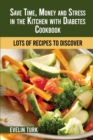Image for Save Time, Money and Stress in the Kitchen with Diabetes Cookbook