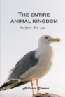 Image for The Entire Animal Kingdom : Perfect for you