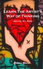 Image for Learn the Artist&#39;s Way of Thinking : Amazing Art Books
