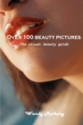 Image for Over 100 beauty pictures : The visual beauty guide