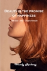 Image for Beauty is the promise of happiness : Advice and inspiration