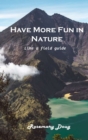 Image for Have More Fun in Nature : Like a field guide