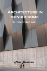 Image for Architecture in monochrome : An illustrated book