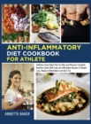 Image for Anti-Inflammatory Diet Cookbook For Athlete : Definitive Sport Meal Plan for Men and Women Complete Nutrition Guide With Easy and Affordable Recipes to Weight Loss, Reduce Inflammation and Burn Fat