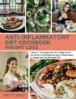 Image for Anti-Inflammatory Diet Cookbook Weight Loss : 2 Books in 1 A Complete Meal Plan to Weight Loss for Him and Her 200 Affordable and Easy to Prepare Recipes to Jumpstart your Free Inflammation Path