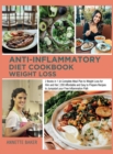 Image for Anti-Inflammatory Diet Cookbook Weight Loss : 2 Books in 1 A Complete Meal Plan to Weight Loss for Him and Her 200 Affordable and Easy to Prepare Recipes to Jumpstart your Free Inflammation Path