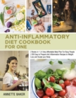 Image for Anti-Inflammatory Diet Cookbook For One : 2 Books in 1 A Very Affordable Meal Plan For Busy People 200 Easy to Prepare Anti Inflammation Recipes to Weight Loss and Sculpt your Body