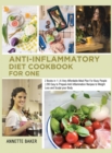 Image for Anti-Inflammatory Diet Cookbook For One : 2 Books in 1 A Very Affordable Meal Plan For Busy People 200 Easy to Prepare Anti Inflammation Recipes to Weight Loss and Sculpt your Body