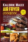Image for Kalorik Maxx Air Fryer Cookbook : Most Wanted Air Fryer Oven Recipes to Bake, Fry, Grill, Broil and Roast