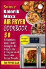 Image for Simply Kalorik Maxx Air Fryer Cookbook : 50 Effortless and Tasty Recipes to Enjoy the Crispness of Your Air Fryer Meals