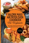 Image for Kalorik Maxx Air Fryer Oven Cookbook for Beginners : 50 Crispy, Quick and Delicious Recipes for Air Fryer Lovers
