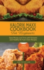 Image for Kalorik Maxx Cookbook for Beginners : Save Money and Time with Fantastic and Healthy Air Fryer Oven Recipes