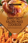 Image for Simply Tasty Kalorik Maxx Cookbook : Affordable, Quick and Easy Air Fryer Recipes From Breakfast to Dessert
