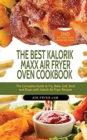 Image for The Best Kalorik Maxx Air Fryer Oven Cookbook