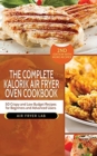 Image for The Complete Kalorik Air Fryer Oven Cookbook : 50 Crispy and Low Budget Recipes for Beginners and Advanced Users