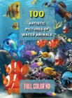 Image for 100 Artistic Pictures of Water Animals - Photography Techniques and Photo Gallery - Full Color HD : A Collection Of Colorful Tropical Fish - The Best Animal Pictures And Art Images Ideas - Premium Rig