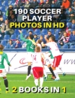 Image for [ 2 Books in 1 ] - Authentic Stock Photography - High Resolution Images - 190 Soccer Player Photos in HD - Black and White Prints : This Book Includes 2 Photo Albums - Discover The Best Football Pictu