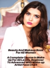 Image for Beauty And Makeup Book For All Women - A Complete Course In Make Up For All Levels, Beginner To Advanced With Make-up Artist Face Chart : Full Color Cosmetic Book - Libro Di Trucco Per Le Donne Che De