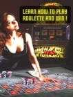 Image for LEARN HOW TO PLAY ROULETTE AND WIN! SUCC