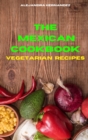 Image for Mexican Cookbook Vegetarian Recipes : Quick, Easy and Delicious Mexican Dinner Recipes to delight your family and friends