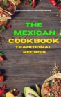 Image for Mexican Cookbook Traditional Recipes : Quick, Easy and Delicious Mexican Dinner Recipes to delight your family and friends