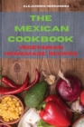 Image for Mexican Cookbook Special Homemade Vegetarian Recipes : Quick, Easy and Delicious Mexican Recipes to delight your family and friends