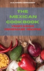 Image for The Mexican Cookbook Special Vegetarian Homemade Recipes : Quick, Easy and Delicious Mexican Dinner Recipes to delight your family and friends