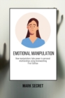 Image for Emotional Manipulation : How manipulators take power in personal relationships using brainwashing First Edition)