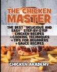 Image for The Chicken Master - The Best Delicious And Easy Step-by-step Chicken Recipes