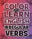 Image for COLOR AND LEARN ENGLISH Irregular Verbs - Coloring Book : Learn English Irregular Verbs - Color Mandalas - All you need is verbs