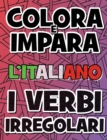 Image for COLORA E IMPARA L&#39;ITALIANO - I VERBI IRREGOLARI - Libro da Colorare