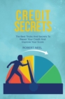 Image for Credit Secrets : The Essential Guide to Repair Your Credit, Learn Different Strategies and Techniques to Remove Bad Debt and Boost Your Credit Score to Iimprove Your Business or Personal Finance