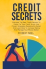 Image for Credit Secrets : Discover The Best Credit Secrets To Easily Fix Your Credit Score. Use Proven Strategies Explained in Detail, And Learn How To Increase Rating And Manage Your Money Better