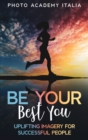 Image for Be Your Best You : Uplifting Imagery for Successful People
