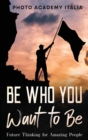 Image for Be Who You Want to Be