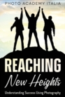 Image for Reaching New Heights : Understanding Success Using Photography