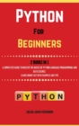 Image for Python For Beginners. 2 Books in 1 : A Completed Guide to Master the Basics of Python Language Programming and Data Science. Learn] Coding Fast with Examples and Tips